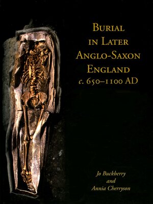 cover image of Burial in Later Anglo-Saxon England, c.650-1100 AD